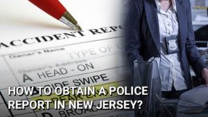 How to Obtain a Police Report in New Jersey - The Grossman Law Firm, LLC